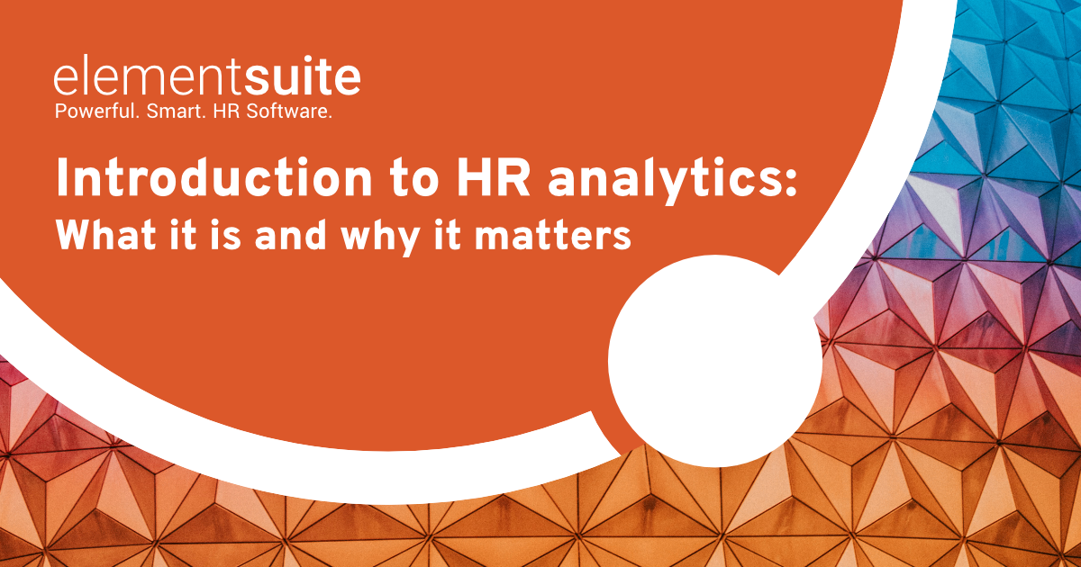Introduction to HR analytics What it is and why it matters elementsuite